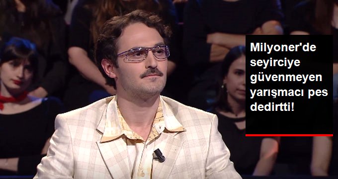 Kim Milyoner Olmak İster’de, Seyirciye Güvenmeyen Yarışmacı Soruya Yanlış Cevabı Verdi