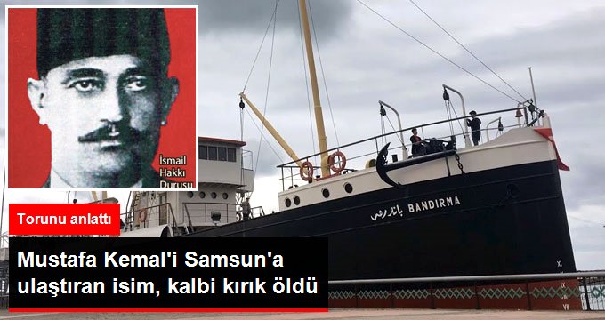 Mustafa Kemal’i Bandırma Vapuru ile Samsun’a Ulaştıran İsim, Kalbi Kırık Öldü