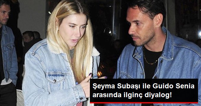 Şeyma Subaşı ile Guido Senia Arasında İlginç Diyalog!
