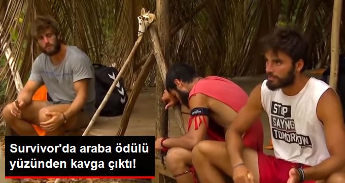 Survivor’da Araba Ödülü Yüzünden Kavga Çıktı