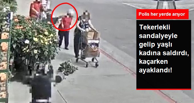 88 Yaşındaki Kadına Yumruk Atan Tekerlekli Sandalyeli Saldırgan, Kaçarken Bir Anda Ayaklandı