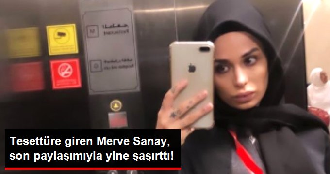 Tesettüre giren Merve Sanay, eski haline geri döndü!