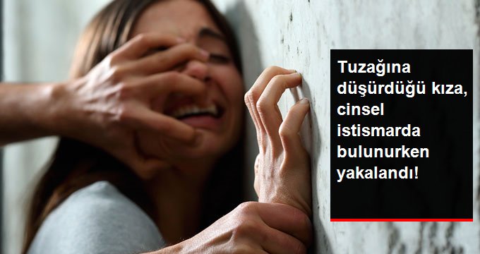 Mankenlik Vaadiyle Kandırdığı Kızla Şantaj Yoluyla Birlikte Olan Sapık, Suçüstü Yakalandı