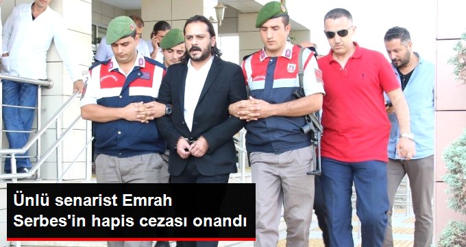 Yargıtay, Emrah Serbes’e Verilen 13 Yıl 4 Aylık Hapis Cezasını Onadı
