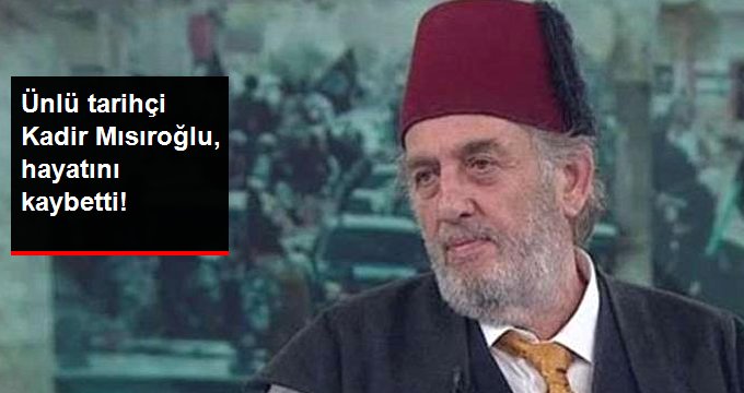 Tarihçi Yazar Kadir Mısıroğlu Hayatını Kaybetti!