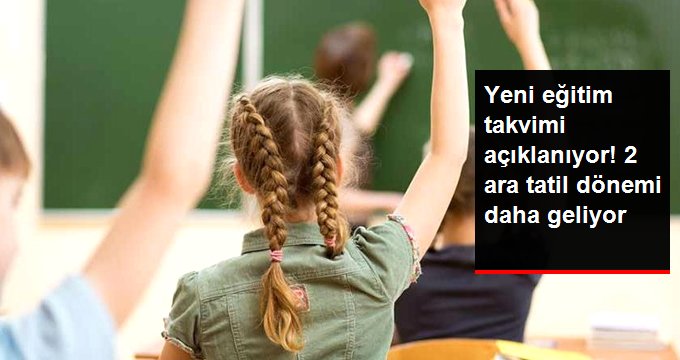 Yeni Eğitim Takvimi Yarın Açıklanıyor! 2 Ara Tatil Dönemi Daha Geliyor