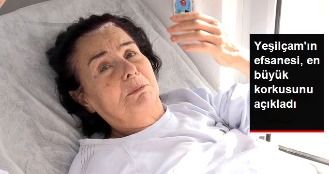 Yeşilçam’ın Yıldızı Fatma Girik, En Büyük Korkusunu Açıkladı