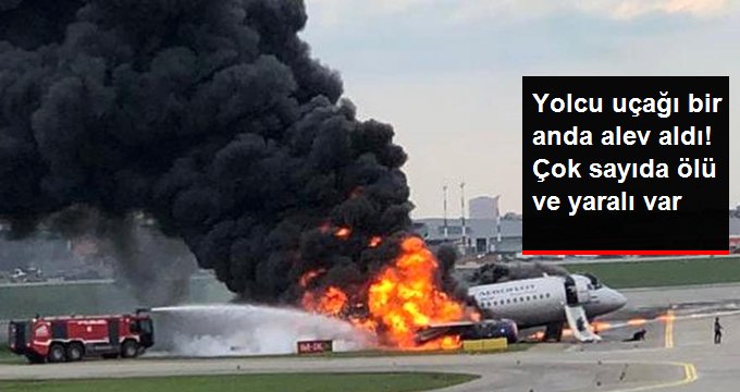 Rusya’da Yolcu Uçağı Alev Aldı: 41 Kişi Hayatını Kaybetti
