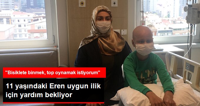 11 yaşındaki lösemi hastası Eren ilik nakli için yardım bekliyor