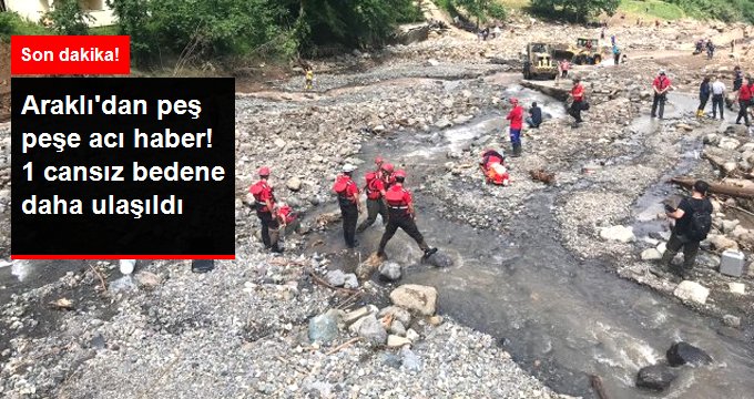 Son dakika! Araklı’daki sel felaketinde 1 kişinin daha cansız bedenine ulaşıldı