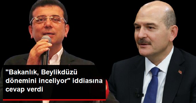 İmamoğlu, “İçişleri Bakanlığı, Beylikdüzü dönemini inceliyor” iddiasına cevap verdi