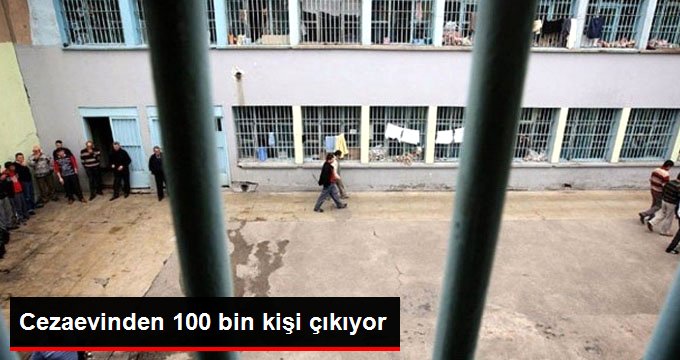 Af değil ceza indirimi! Cezaevinden 100 bin kişi çıkıyor