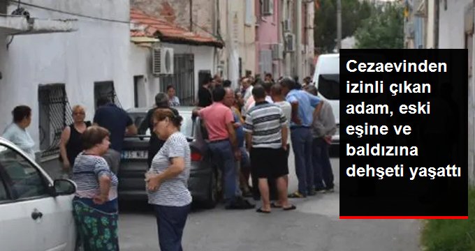 Cezaevinden izinli çıkan saldırgan, eski eşi ile eski baldızına kurşun yağdırdı