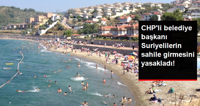 CHP’li belediye başkanı, Suriyeli sığınmacıların sahile girmesini yasakladı!
