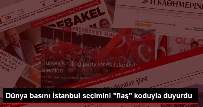 Dünya basını İstanbul seçimini böyle duyurdu