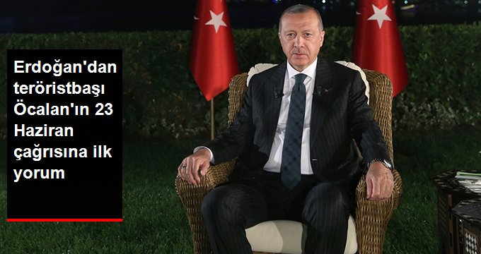 Erdoğan’dan teröristbaşı Öcalan’ın 23 Haziran çağrısına ilk yorum: Ciddi bir iktidar mücadelesi var