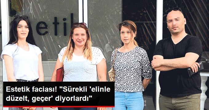 Estetik faciasını anlattılar: Sürekli “elinle düzelt, geçecektir” diyorlardı!