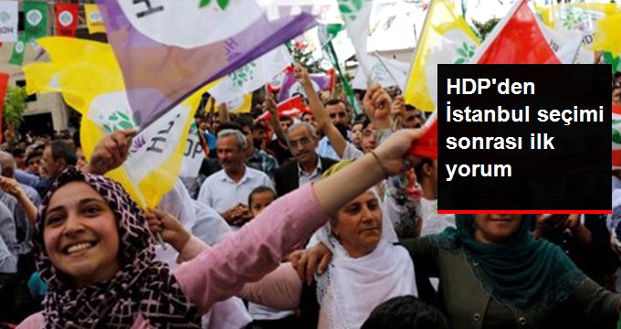 HDP’den İstanbul seçimi sonrası ilk mesaj: Demokrasi ittifakını örelim, Türkiye’yi demokratikleştirelim