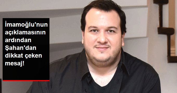 Ekrem İmamoğlu’nun açıklamasının ardından Şahan Gökbakar’dan dikkat çeken mesaj!
