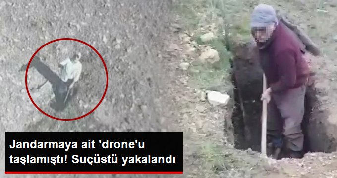 Jandarmaya ait “drone”u taşlayan defineci yakalandı