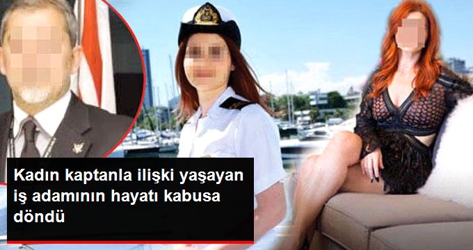 Teknesinin kadın kaptanıyla ilişki yaşayan kaptanın hayatı kabusa döndü