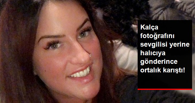 Genç kadın sevgilisine atacağı kalçasının fotoğrafını halıcıya gönderince ortalık karıştı!