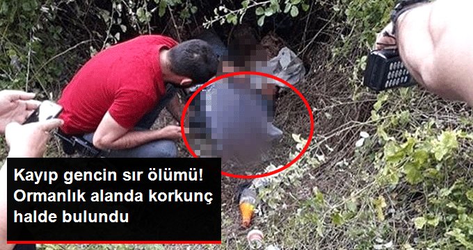 2 gündür kayıp olan 29 yaşındaki genç ormanlık alanda ölü bulundu