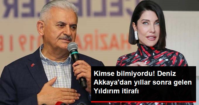 Model Deniz Akkaya’dan Binali Yıldırım açıklaması: Yarı babam sayılır