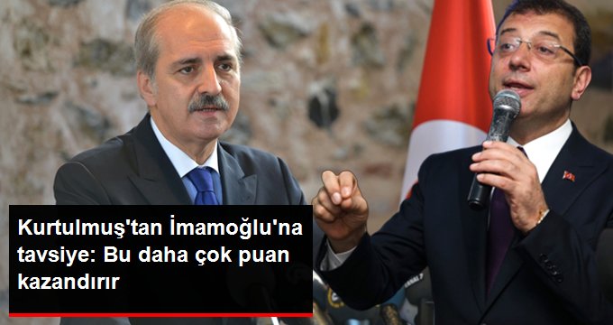AK Partili Numan Kurtulmuş’tan Ekrem İmamoğlu’na tavsiye: Bu daha çok puan kazandırır