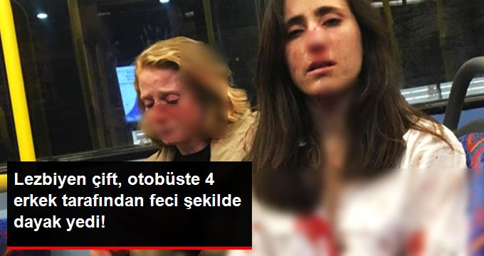 Lezbiyen çift bindikleri otobüste 4 erkek tarafından tekme tokat dövüldü!