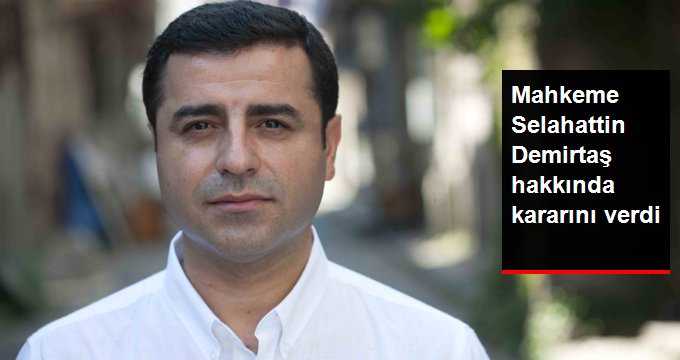 HDP Eski Eş Genel Başkanı Selahattin Demirtaş’ın tutukluluğu devam edecek