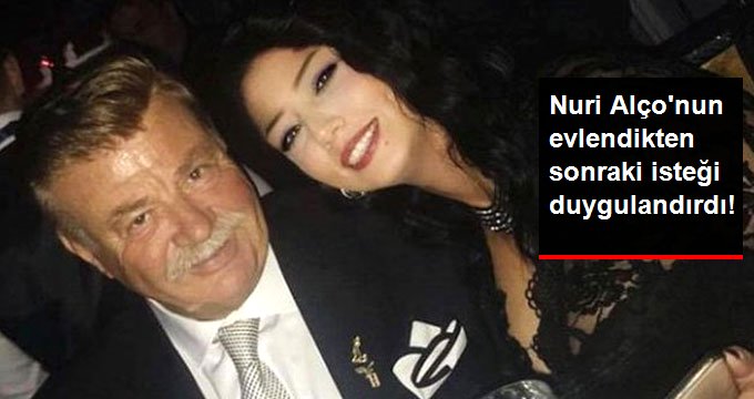 Yeşilçam’ın usta oyuncusu Nuri Alço, baba olmak istiyor