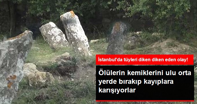 İstanbul’da tüyler ürperten olay! Mezarları talan ettiler