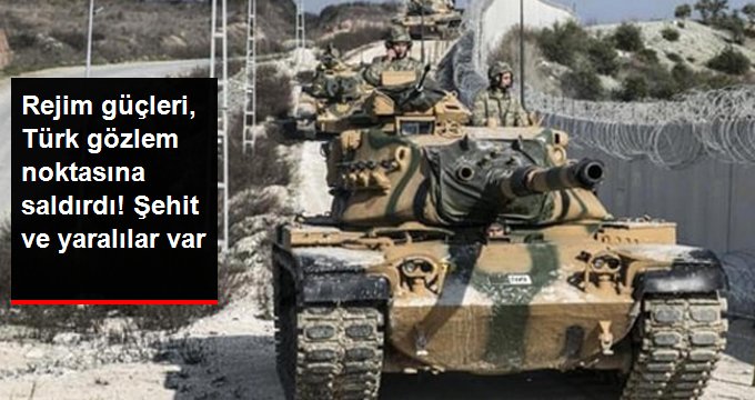 Esed rejiminden Türk gözlem noktasına saldırı! 1 askerimiz şehit oldu, 3 askerimiz yaralandı