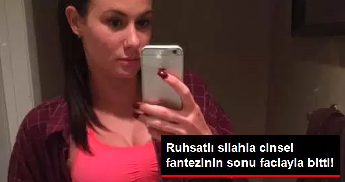 Yatak odasında silahla fantezinin sonu faciayla bitti!