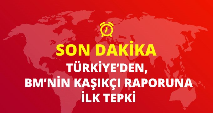 Son dakika! Türkiye’den BM’nin Kaşıkçı raporuna ilk tepki: Kuvvetle destekliyoruz