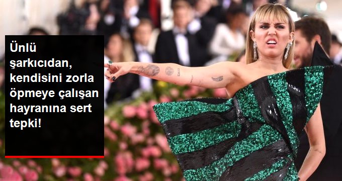 Ünlü şarkıcı Miley Cyrus’tan kendisini elleyip öpmeye çalışan adama öfkeli yanıt