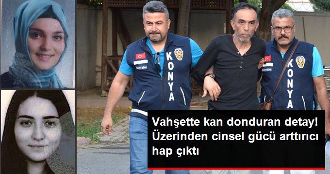 Şeyma öğretmeni ve kız kardeşini öldüren caninin üzerinden cinsel gücü artırıcı hap çıktı!