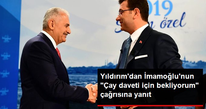 Yıldırım’dan İmamoğlu’nun “Çay daveti için bekliyorum” çağrısına yanıt: Pazar geçsin çayımızı içeriz