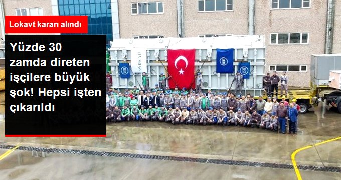 İşçiler yüzde 30 zamda diretince patron lokavt ilan etti