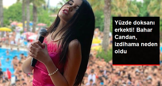 Yüzde 90’ı erkek olan hayranlarına konser veren Bahar Candan izdihama neden oldu