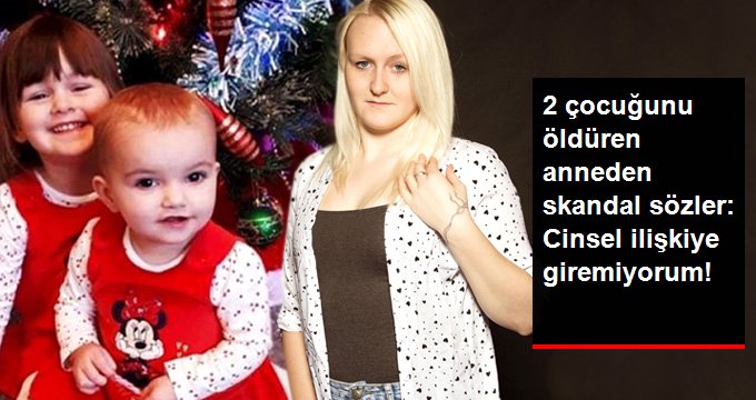 2 çocuğunu boğarak öldüren anneden skandal savunma: Onlar yüzünden cinsel ilişkiye giremiyorum!
