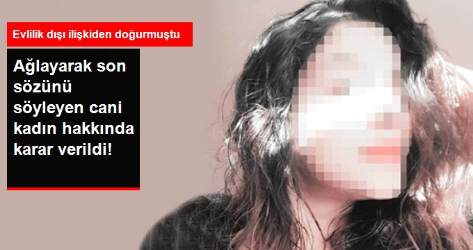 Bebeğinin ölümüne neden olmaktan yargılanan kadına müebbet hapis!