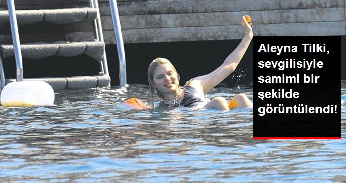 Aleyna Tilki Bodrum’da sevgilisiyle samimi bir şekilde görüntülendi