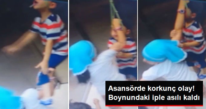 Asansörde boynundan asılı kalan çocuğu boğulmaktan ablası kurtardı