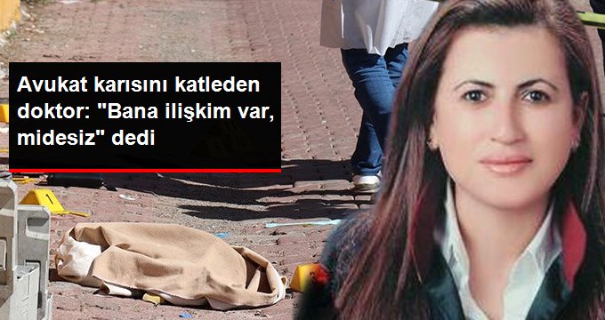 Avukat karısını sokak ortasında katleden doktora istenen ceza belli oldu