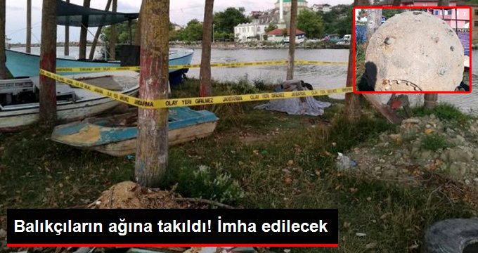 Sakarya’da balıkçıların ağına deniz mayını takıldı
