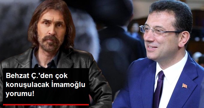 Behzat Ç.’nin başrol oyuncusu Erdal Beşikçioğlu’ndan çok konuşulacak İmamoğlu yorumu