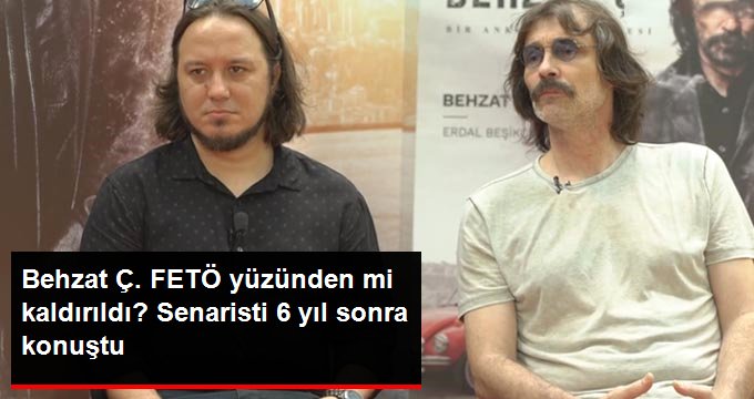 Behzat Ç.’nin senaristi, “Dizi FETÖ’den dolayı mı kaldırıldı?” sorusuna cevap verdi