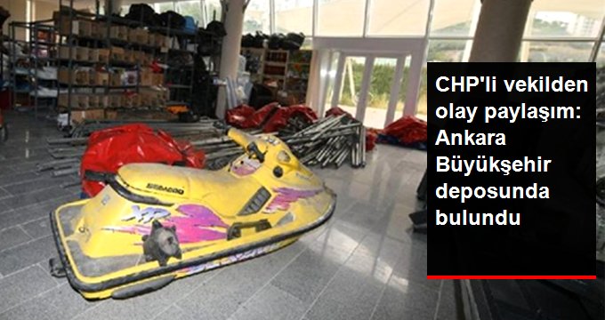 CHP’li Gürsel Tekin fotoğraf paylaştı: Ankara Büyükşehir Belediyesi’ne ait depoda jet ski bulundu